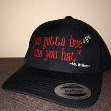 Load image into Gallery viewer, "You Gotta Bee Ona You Hat"</p>Flex-Fit Cotton Twill Snapback Hat